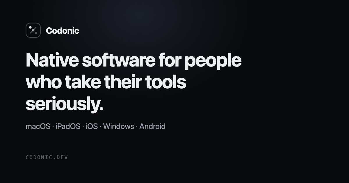 Handwritten Building/tools Codonic — Native software for people who take their tools seriously.